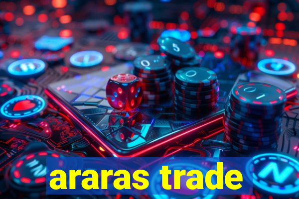 araras trade